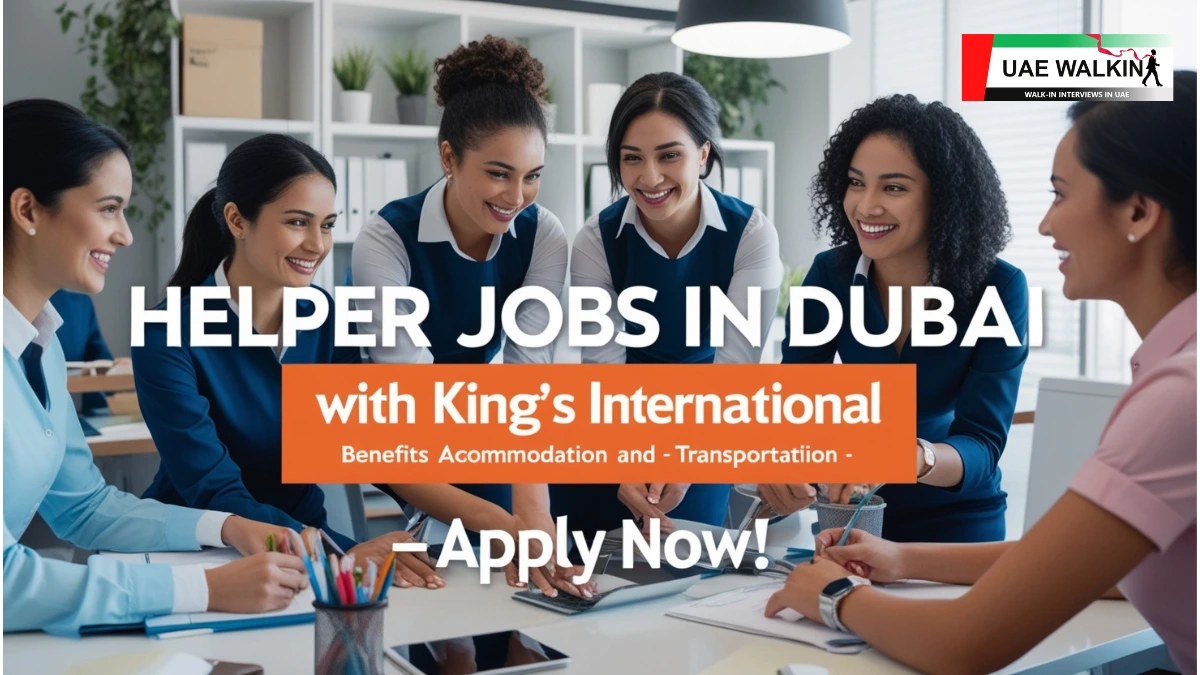 Helper Jobs In Dubai at King’s International Services | uaewalkin.com