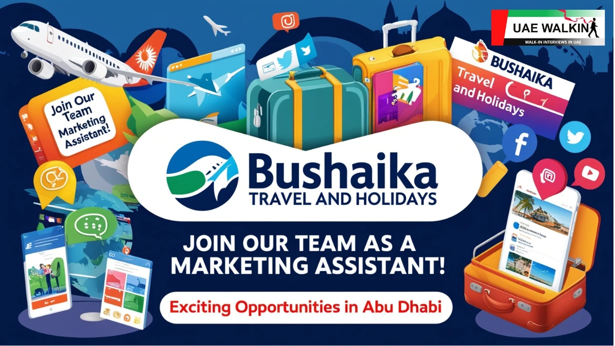 Marketing Assistant In Abu Dhabi at Bushaika Travels and holidays | uaewalkin.com