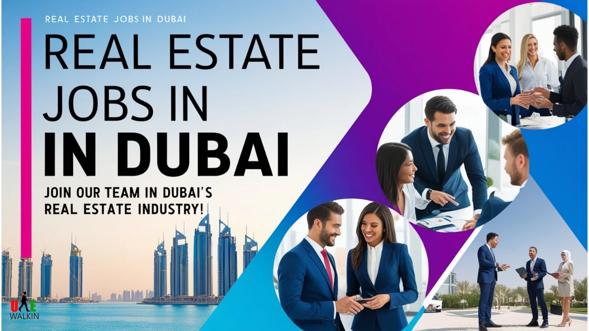 Real Estate Jobs In Dubai | UAE Walkin