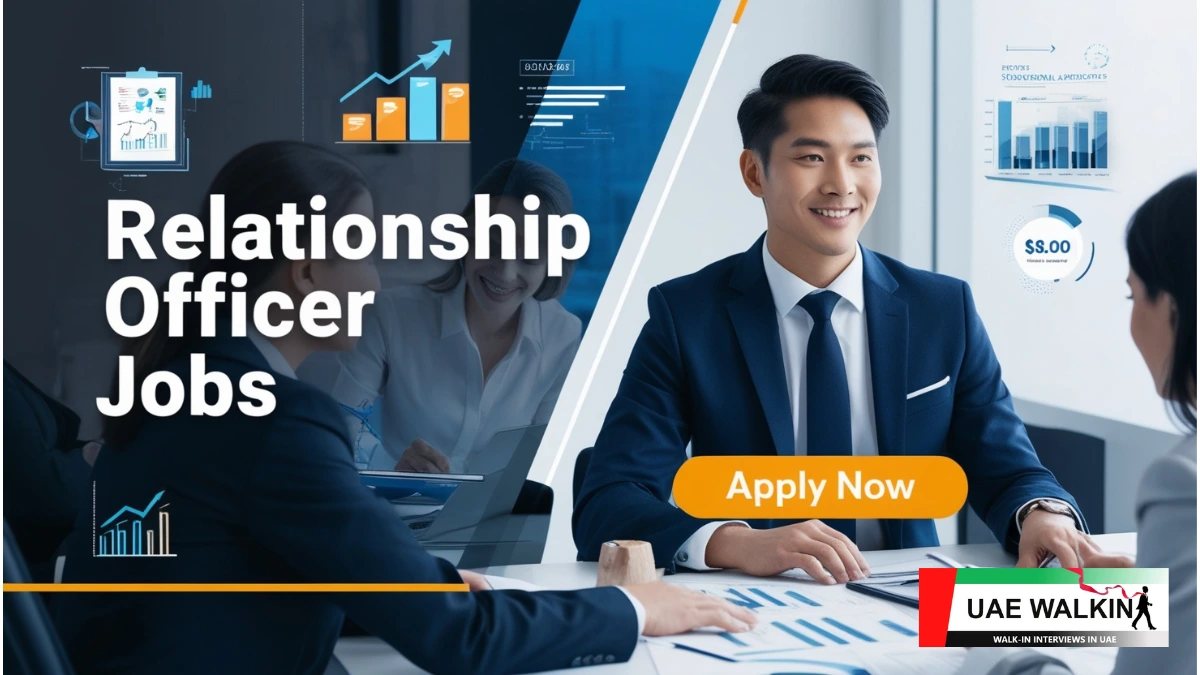 Relationship Officer Jobs | UAE Walkin