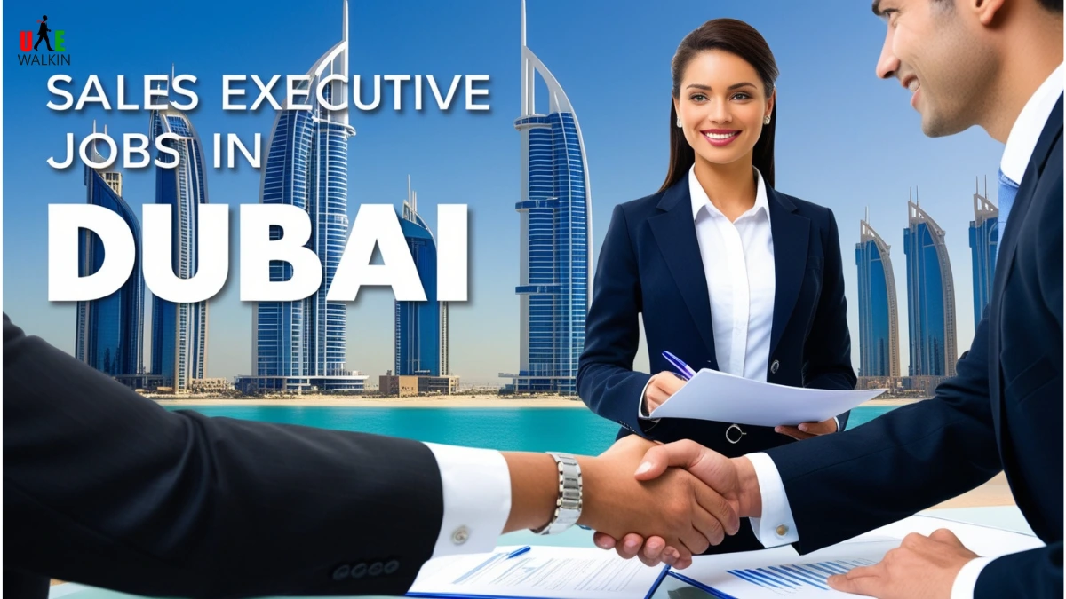 Sales Executive Jobs In Dubai | UAE Walkin