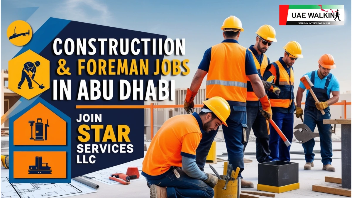 Construction and Foreman Jobs In Abu Dhabi at Star Services LLC | uaewalkin.com