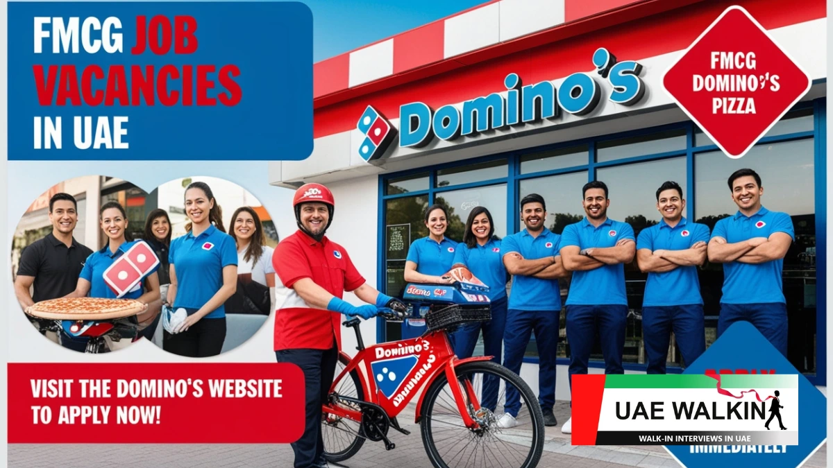 FMCG Job Vacancies In UAE at Dominos | uaewalkin.com