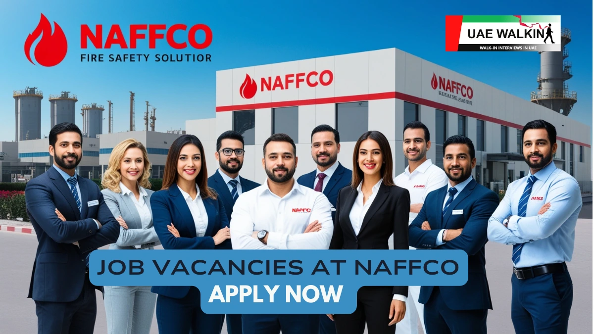 Multiple Job Vacancies In Dubai, Ajman & RAK at NAFFCO | uaewalkin.com