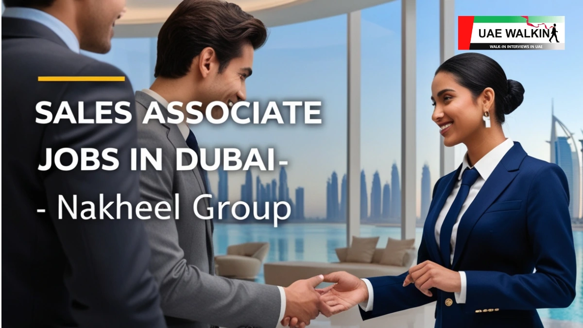 Sales Associate Jobs In Dubai at Nakheel group | uaewalkin.com