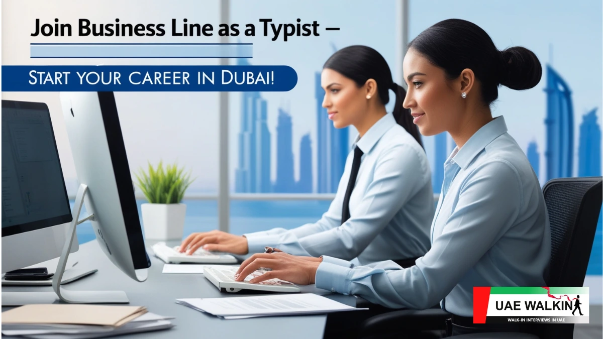 Typist Jobs In Dubai at Business Line | uaewalkin.com