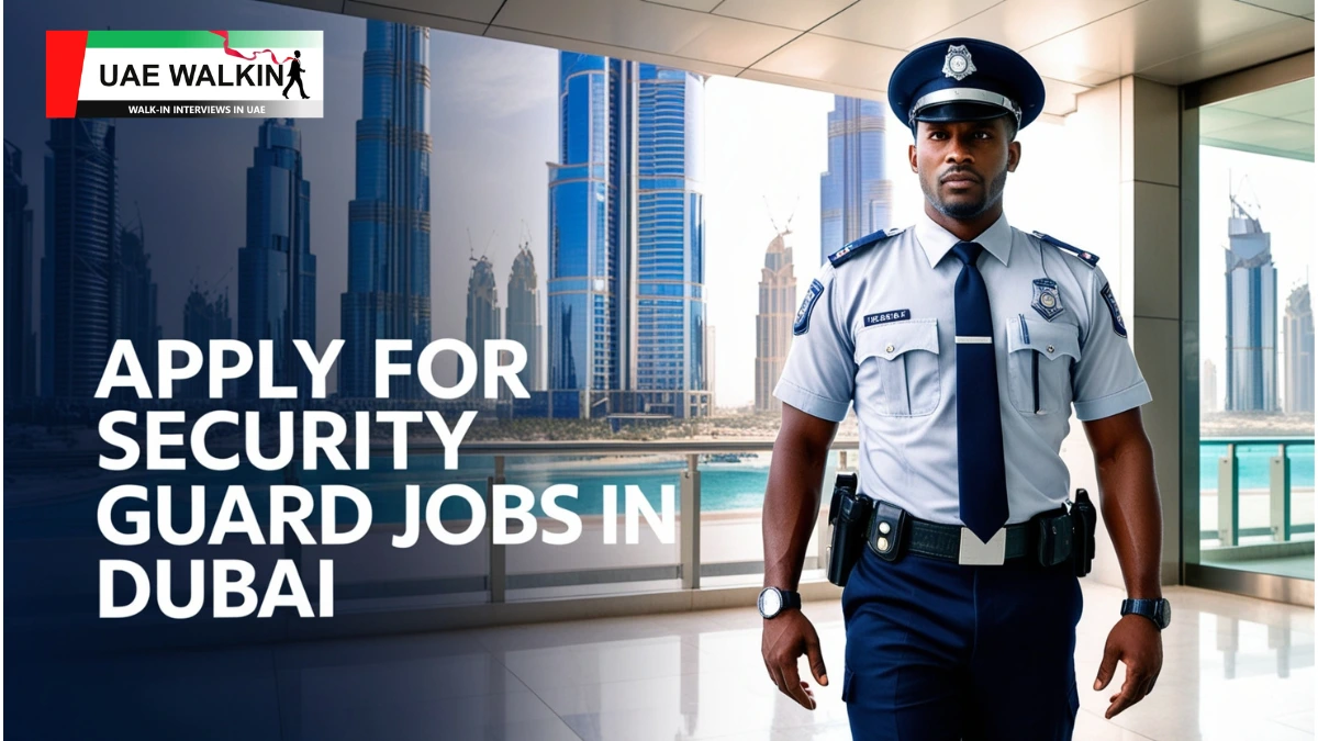 Security Guard Jobs in Dubai | uaewalkin.com